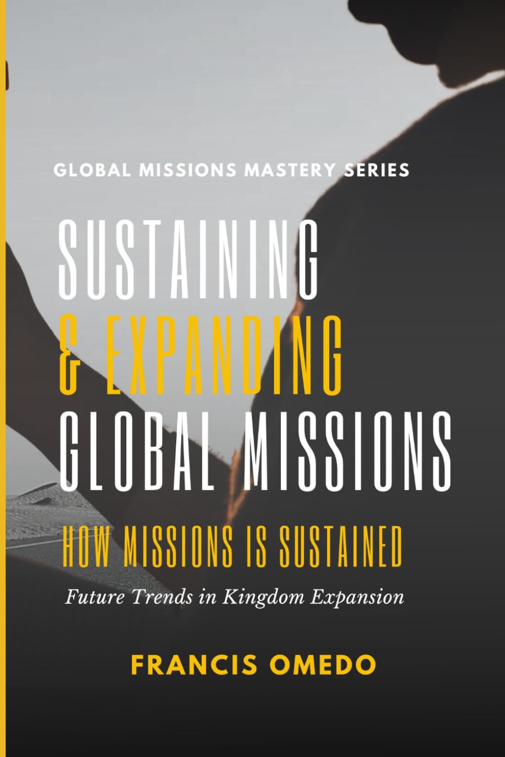 Sustaining and Expanding Global Missions: Future Trends in Kingdom Expansion