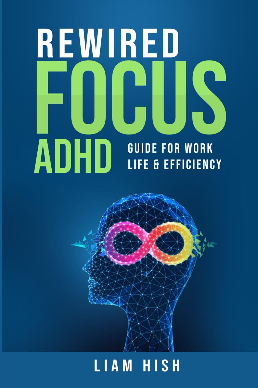 Rewired Focus: ADHD Guide for Work Life & Efficiency