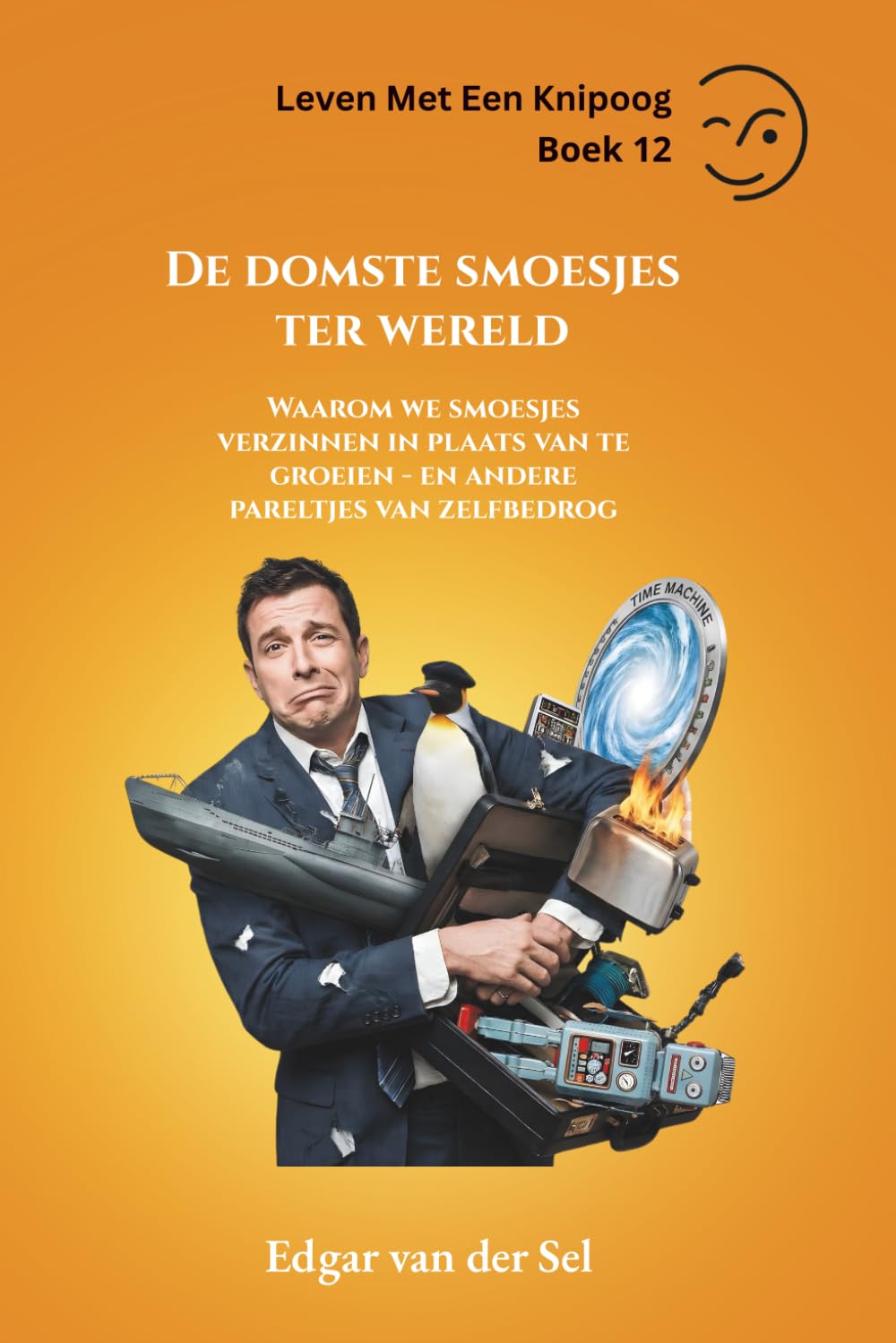 De domste smoesjes ter wereld: Waarom we smoesjes verzinnen in plaats van te groeien - en andere pareltjes van zelfbedrog