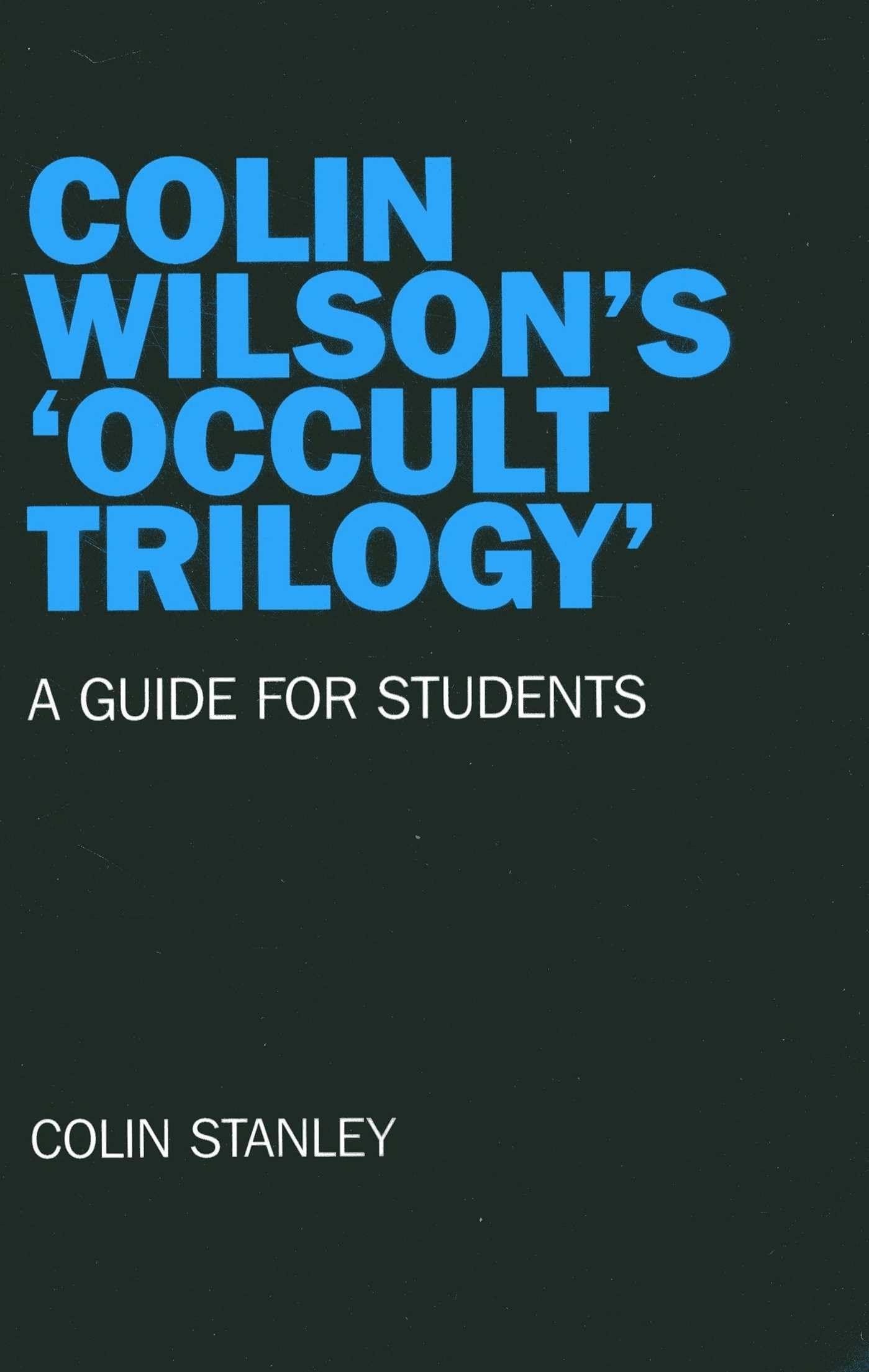Colin Wilson's 'Occult Trilogy': a guide for students