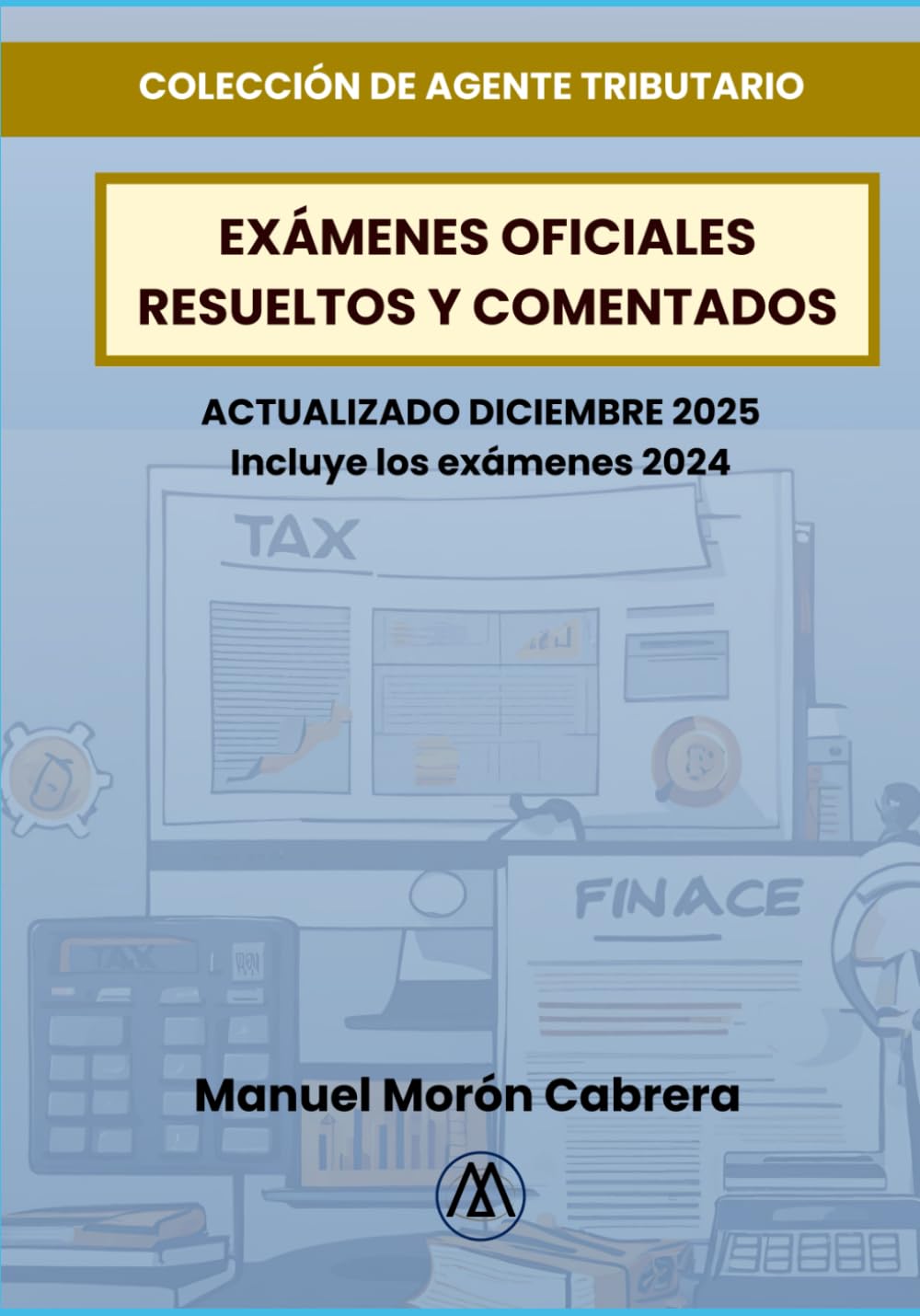 Exámenes Oficiales de Agentes de la Hacienda Pública: Actualizados, resueltos y comentados. Turno Libre y Promoción Interna