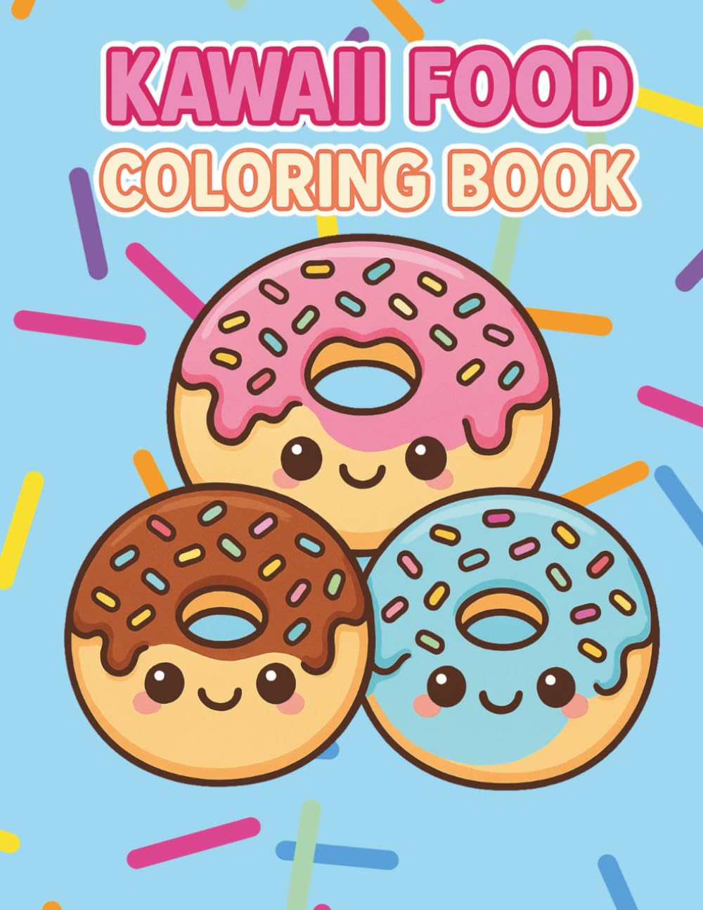Kawaii Food Coloring Book: Cute and Fun Food Characters to Color Featuring Adorable Desserts, Snacks, and Meals in a Sweet Kawaii Style