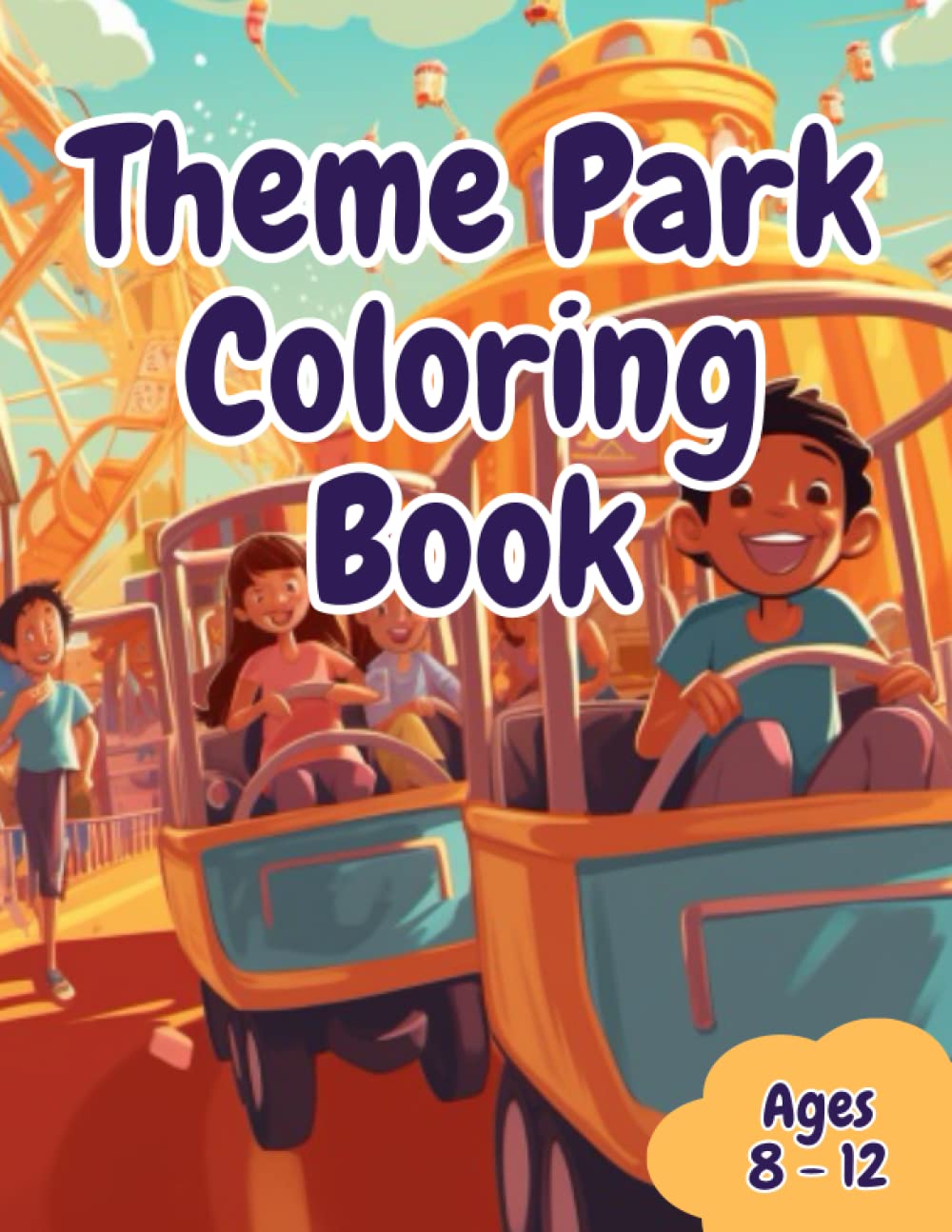 Theme Park Coloring Book: Color Your Way to Thrilling Theme Park Adventures!