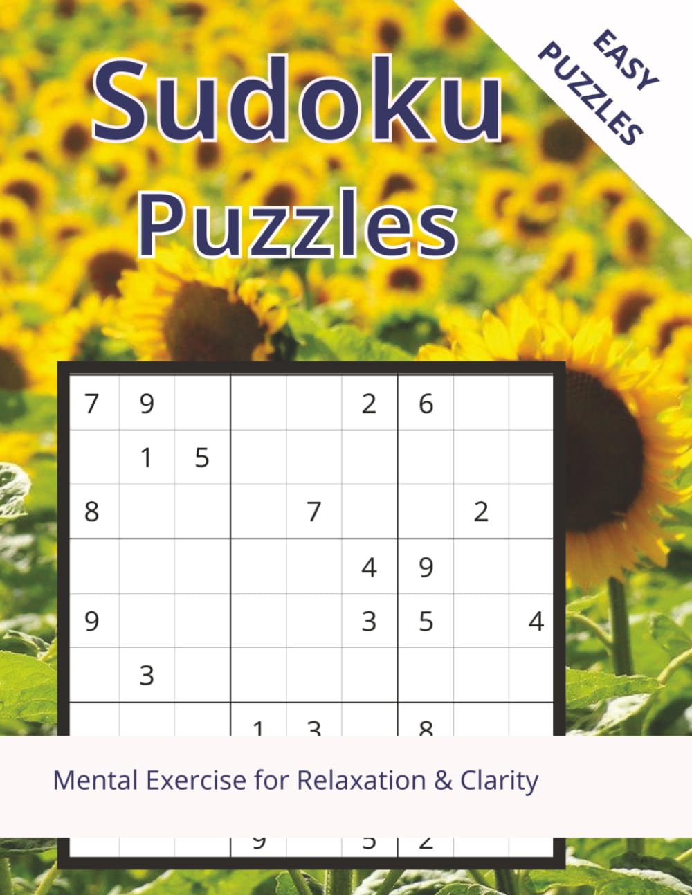 Easy Sudoku Puzzles: 200 Easy Sudoku Puzzles And Solutions: Fun, Calm & Clear Sudoku for Everyday Brain Exercise