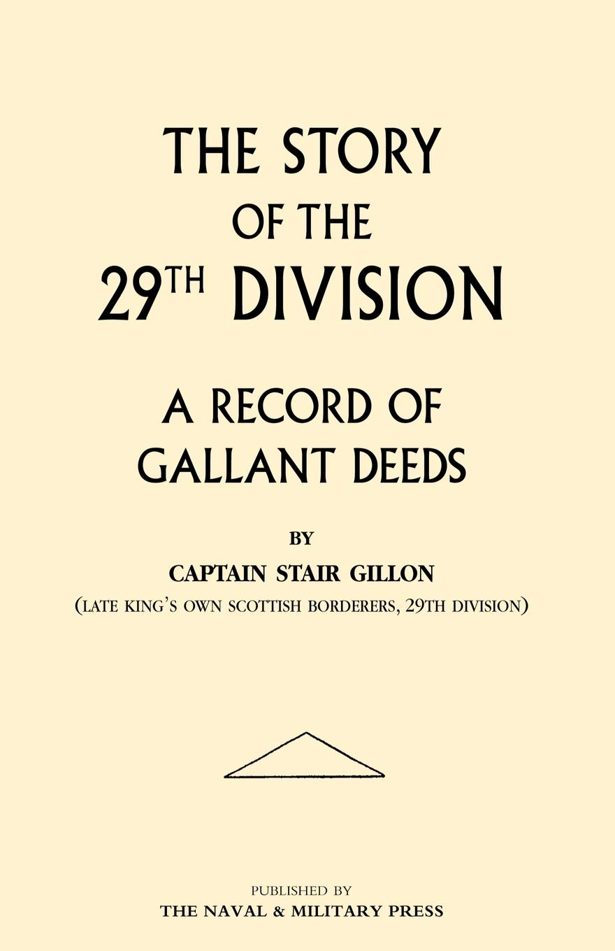 Story Of The 29Th Division. A Record Of Gallant Deeds: Story Of The 29Th Division. A Record Of Gallant Deeds