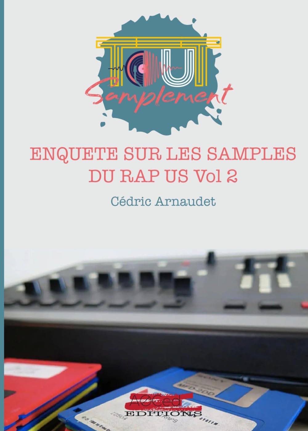 ENQUETE SUR LES SAMPLES DU RAP US Vol 2: TOUT SAMPLEMENT (Tout Samplement : ENQUETE SUR LES SAMPLES DU RAP US)