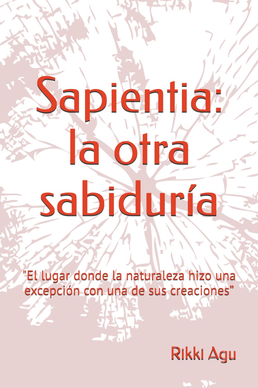 Sapientia: la otra sabiduría: "El lugar donde la naturaleza hizo una excepción con una de sus creaciones”