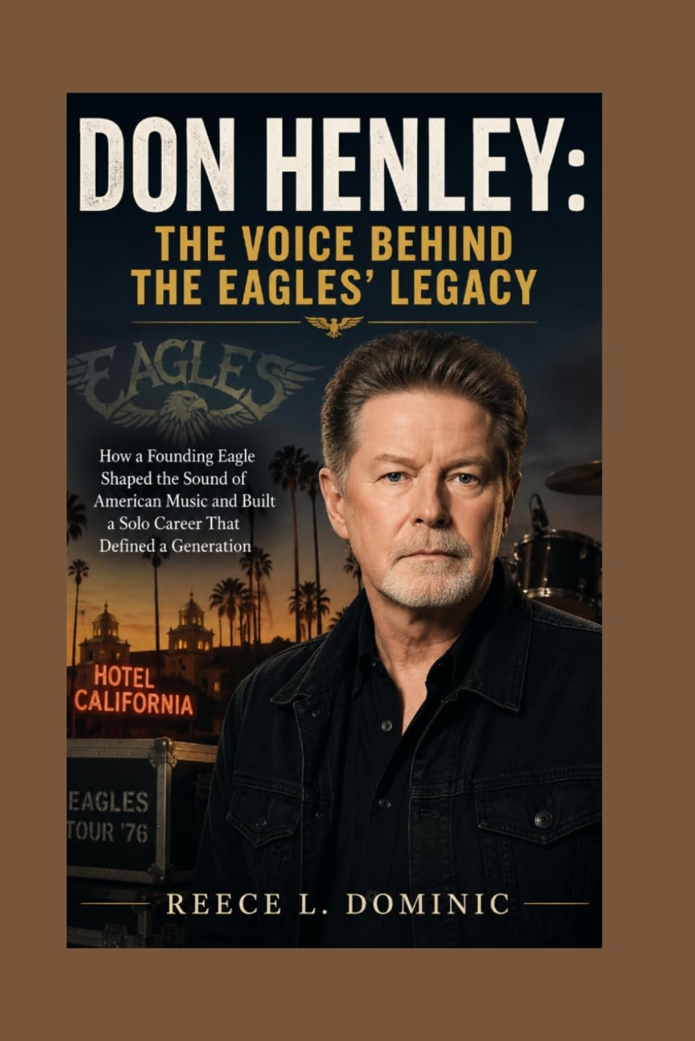 Don Henley: The Voice Behind the Eagles’ Legacy: How a Founding Eagle Shaped the Sound of American Music and Built a Solo Career That Defined a Generation