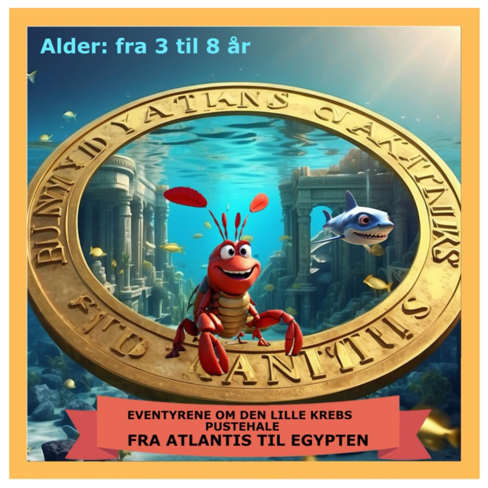 EVENTYRENE OM DEN LILLE KREBS PUSTEHALE – FRA ATLANTIS TIL EGYPTEN: LAD OS FARVELÆGGE ATLANTIS OG PYRAMIDERNE SAMMEN
