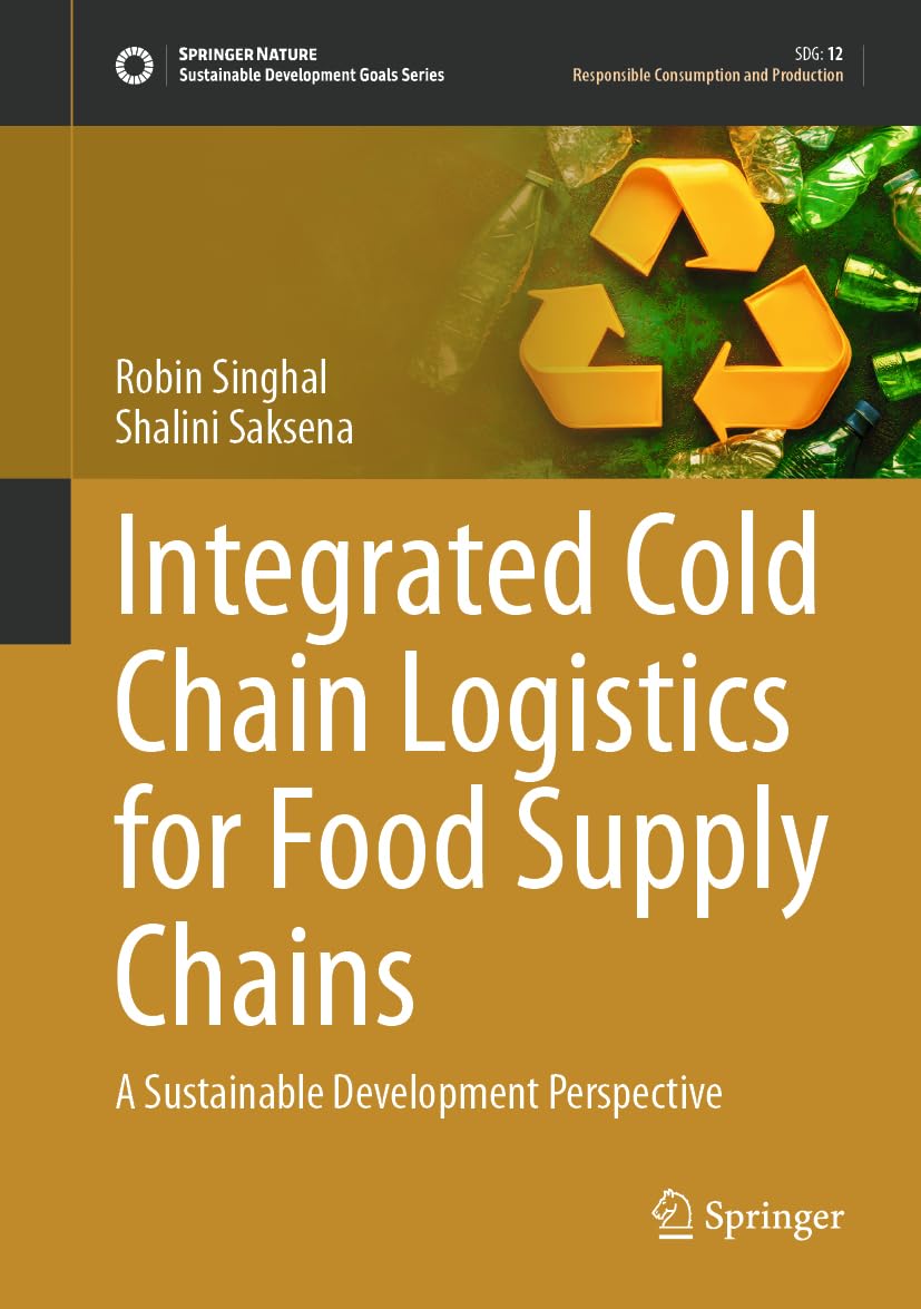 Integrated Cold Chain Logistics for Food Supply Chains: A Sustainable Development Perspective (Sustainable Development Goals Series)