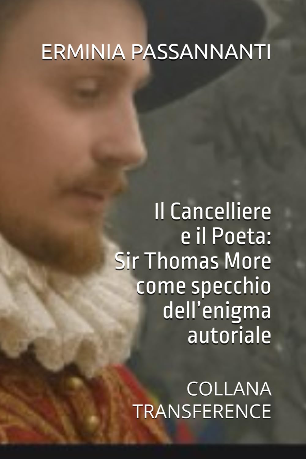 Il Cancelliere e il Poeta: Sir Thomas More come specchio dell’enigma autoriale