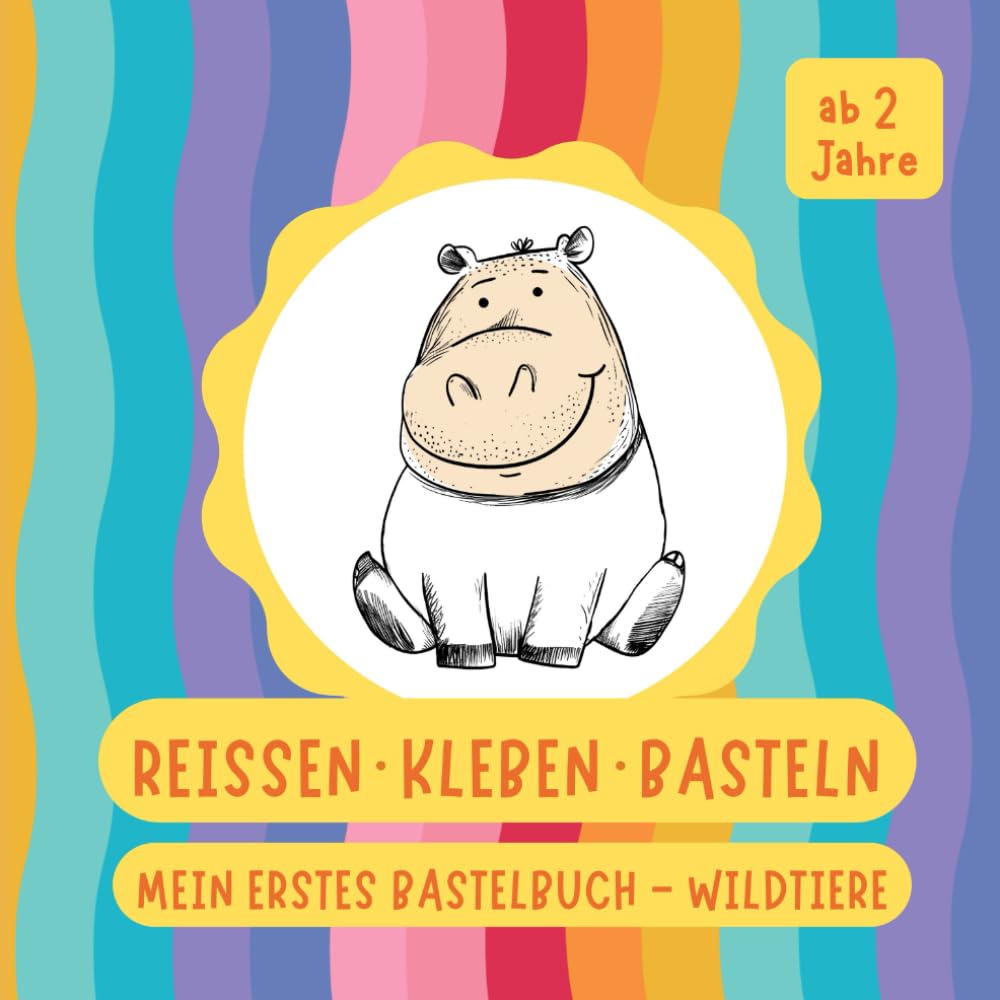 Reissen. Kleben. Basteln.: Mein erstes Bastelbuch: Wildtiere