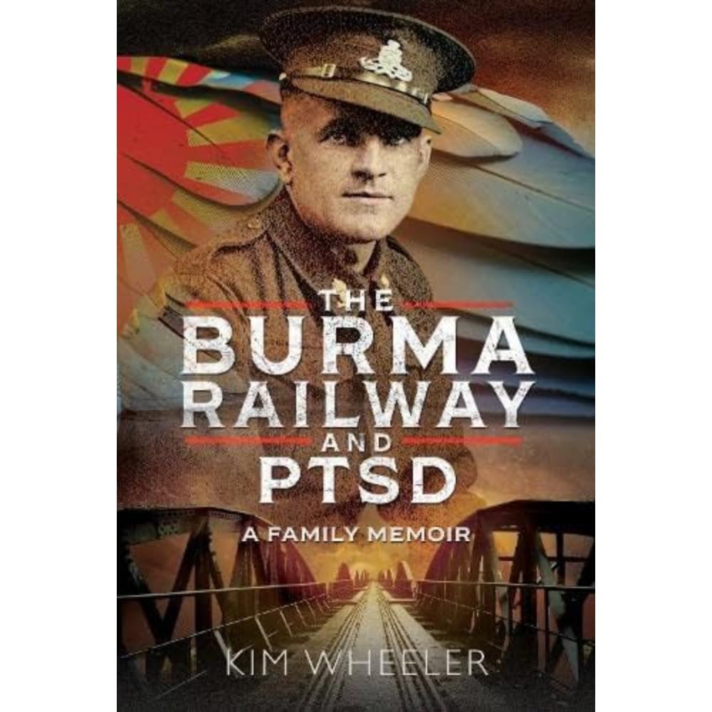 The Burma Railway and PTSD: A Family Memoir