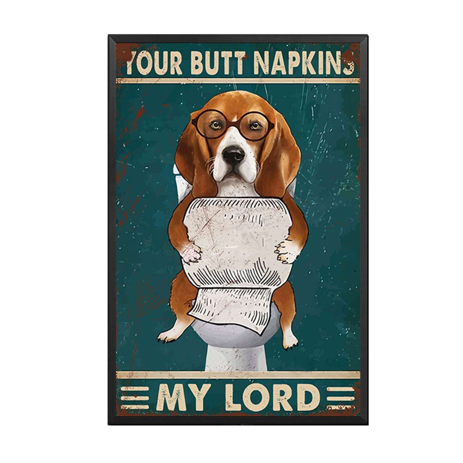 HYCLAM Tin Sign Your Butt Napkins My Lord Puppy Dog Funny Nostalgic Vintage The Garage Indoor Metal Wall Decor The Mural 8x12inch-Metal Frame