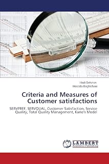 Criteria and Measures of Customer satisfactions: SERVPREF, SERVQUAL, Customer Satisfaction, Service Quality, Total Quality Management, Kano’s Model