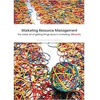 Marketing Resource Management; The noble art of getting things done in marketing. Efficiently. 9081330519 Book Cover