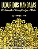 Luxurious Mandala | 100 Mandalas Coloring Book for Adults: Stress Relieving Design Adult Coloring Pages Featuring 100 Luxurious Mandalas Pattern for Relaxation and Alternative Meditation