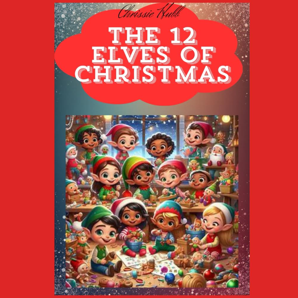 The 12 Elves Of Christmas: Christmas Stories For Children (Children's Christmas Books)