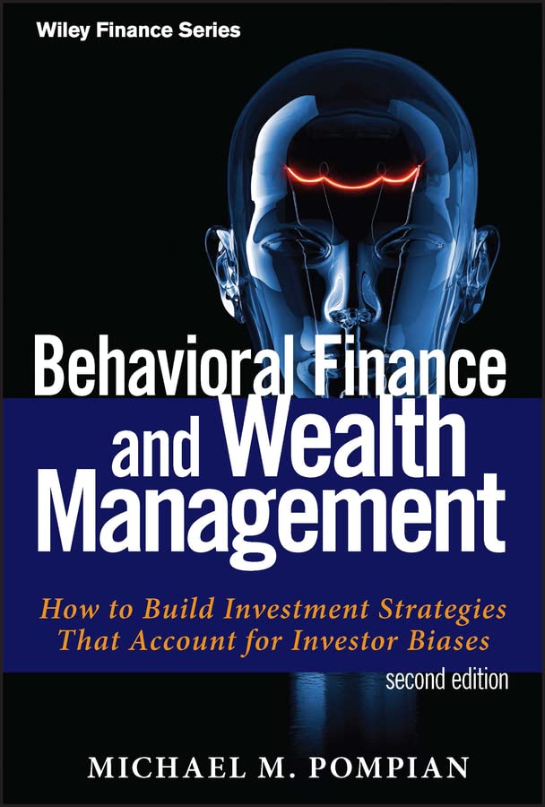 Behavioral Finance and Wealth Management: How to Build Investment Strategies That Account for Investor Biases (Wiley Finance Book 667)