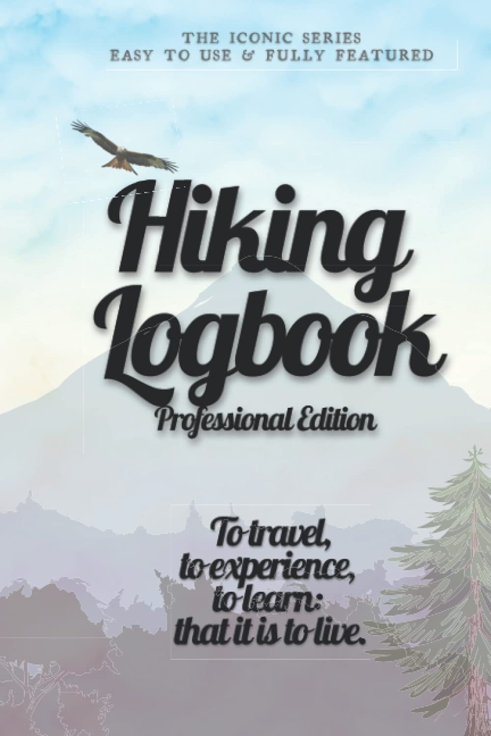 Hiking Logbook Professional Edition: The Ideal Gift For Walkers & Hikers: Beautifully Designed UK Hiking Journal, Trail Log Book, Hiker's Journal, Hiking Journal, Hiking Log Book for all abilities.