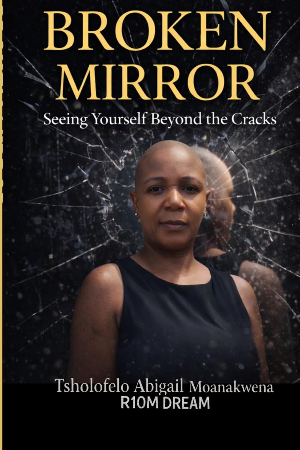 BROKEN MIRROR: Seeing Yourself Beyond The Cracks