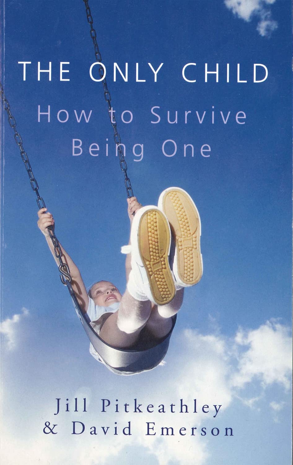 Buy The Only Child: How to Survive Being One — BookShops.in