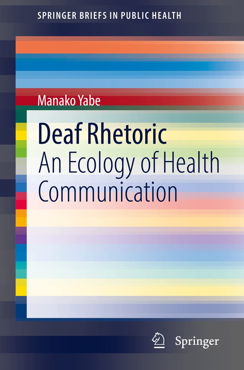 Deaf Rhetoric: An Ecology of Health Communication (SpringerBriefs in Public Health)