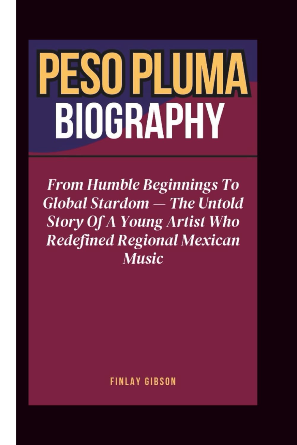 PESO PLUMA BIOGRAPHY: From Humble Beginnings To Global Stardom — The Untold Story Of A Young Artist Who Redefined Regional Mexican Music