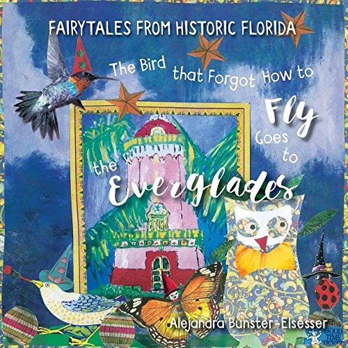 The Bird that Forgot How to Fly Goes to the Everglades: Faitytales from Historic Florida (Fairytales from Historic Florida)