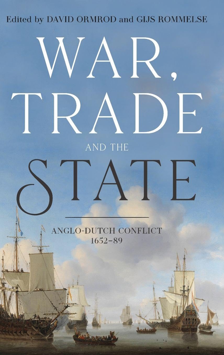 War, Trade and the State: Anglo-Dutch Conflict, 1652-89