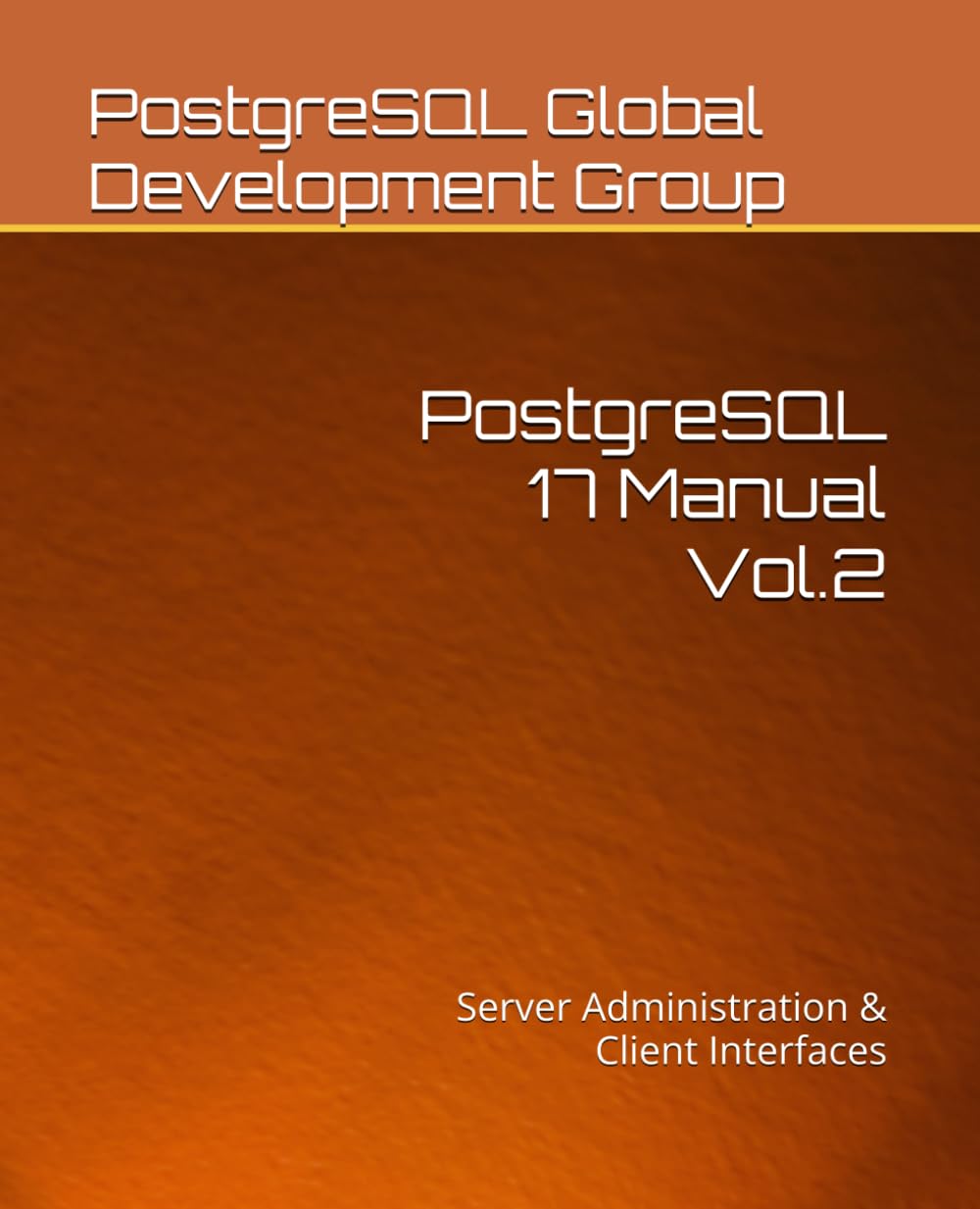 PostgreSQL 17 Manual Vol.2: Server Administration & Client Interfaces