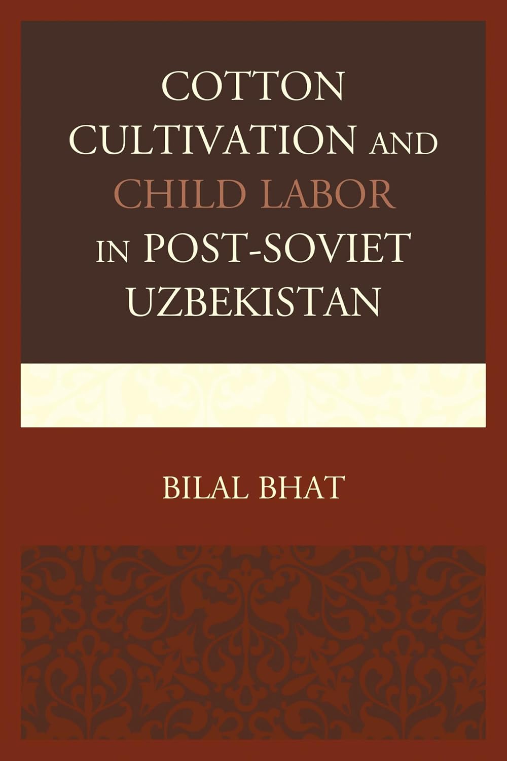Cotton Cultivation and Child Labor in Post-Soviet Uzbekistan