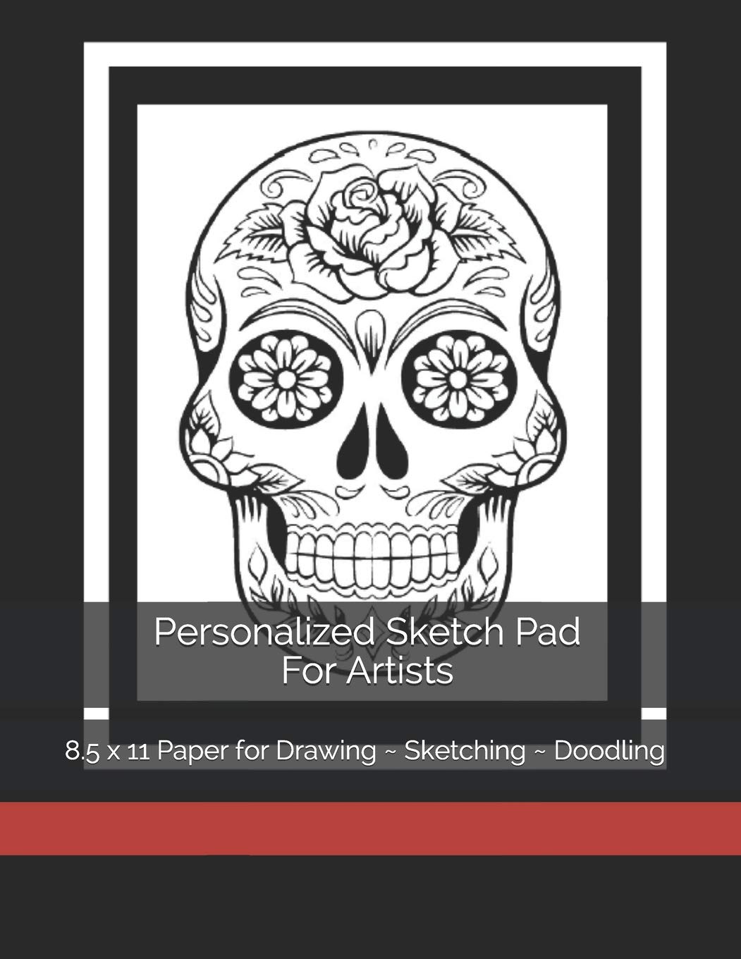 Personalized Sketch Pad For Artists: 8.5 x 11 Paper for Drawing ~ Sketching ~ Doodling