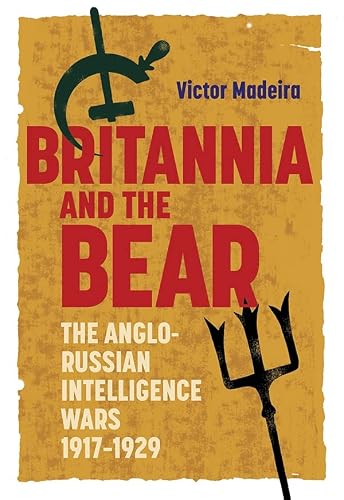 Britannia and the Bear: The Anglo-Russian Intel, Madeira Hardcover^+