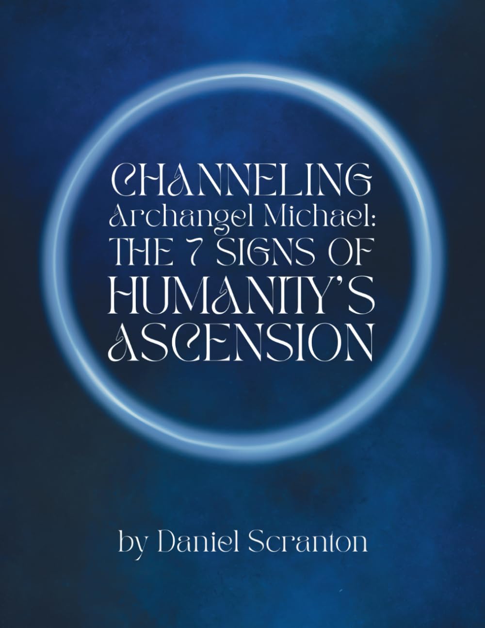 Channeling Archangel Michael: The Seven Signs of Humanity's Ascension