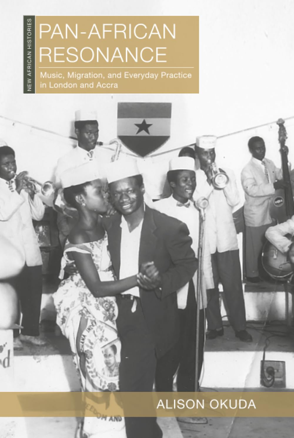 Pan-African Resonance: Music, Migration, and Everyday Practice in London and Accra (New African Histories)