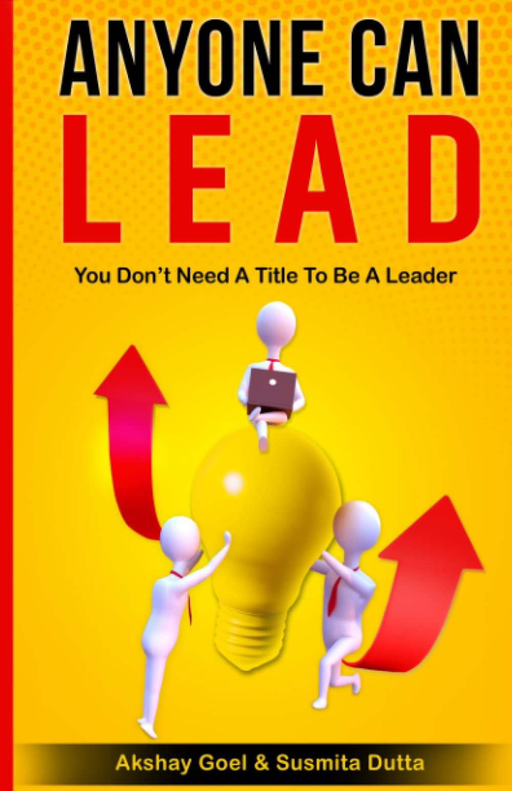 Anyone Can Lead: You Don’t Need A Title To Be A Leader