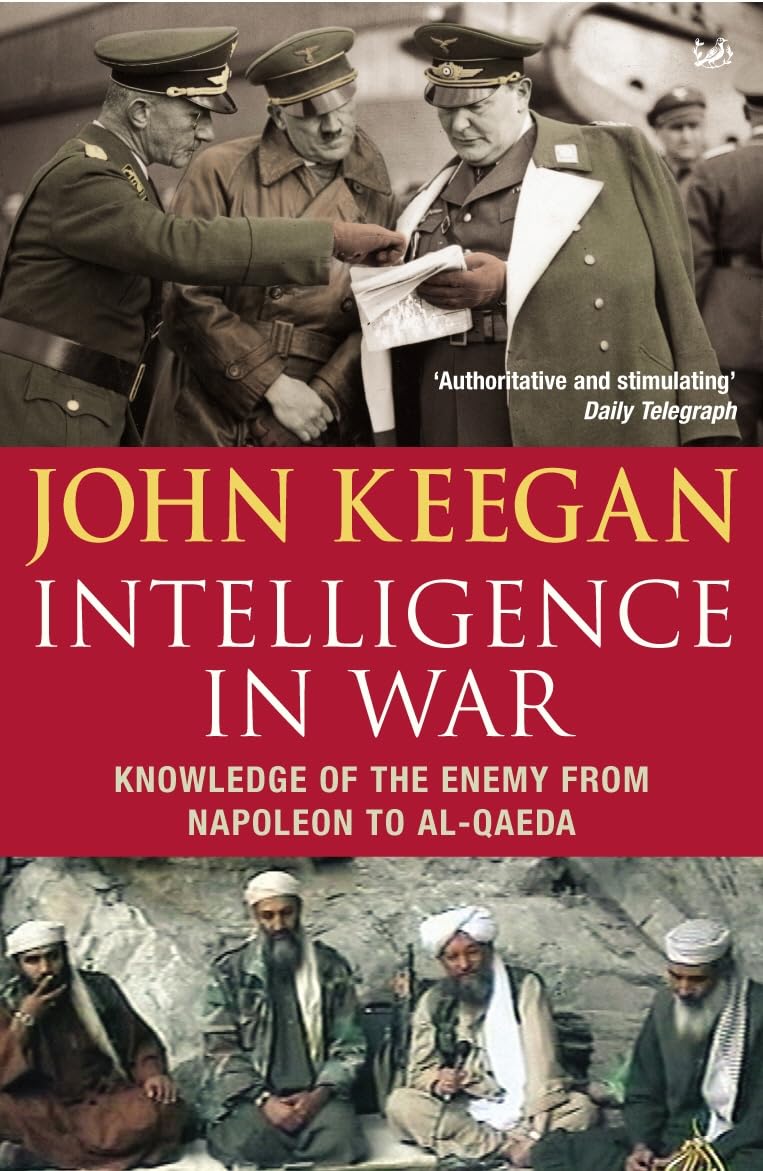 Intelligence In War: Knowledge of the Enemy from Napoleon to Al-
