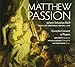 Matthew Passion - Bach's Last Performing Version, c. 1742