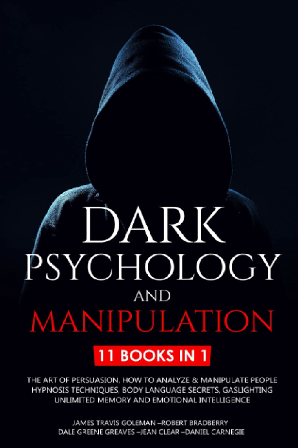 Dark Psychology and Manipulation: 11 Books: The Art of Persuasion, How to Analyze & Manipulate People, Hypnosis Techniques, Body language Secrets, Gaslighting, Unlimited Memory, Emotional Intelligence Paperback – 10 July 2021