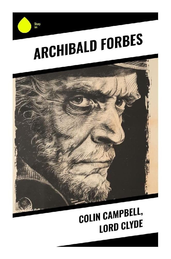 Colin Campbell, Lord Clyde: Victorian Military Biography from the Crimea to the Indian Rebellion and the Relief of Lucknow