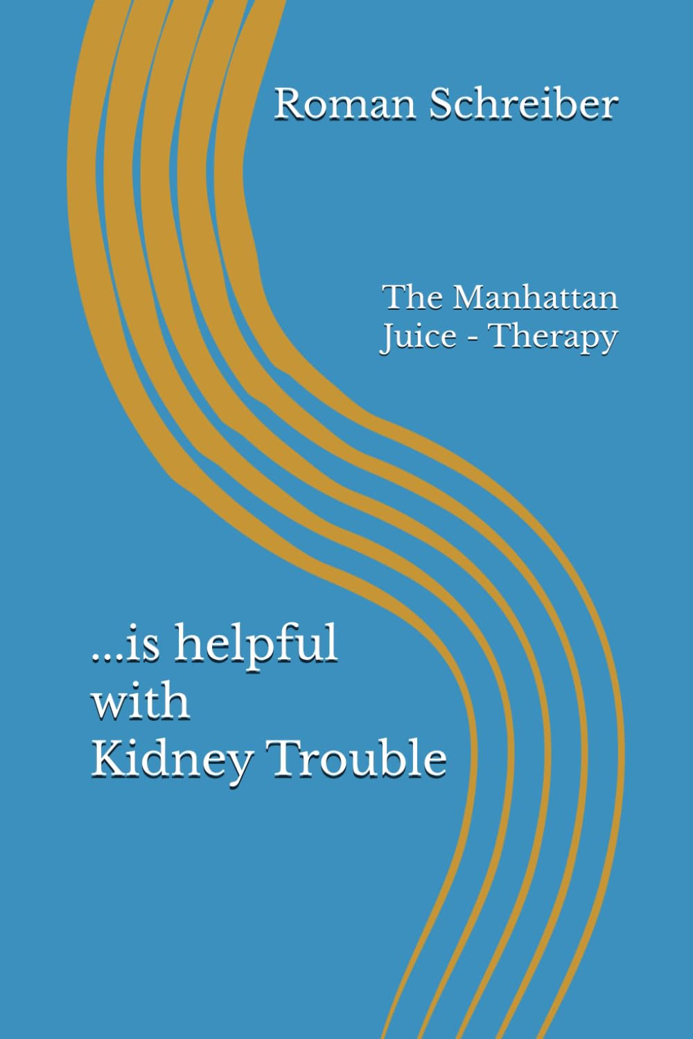 ...is helpful with Kidney Trouble: The Manhattan Juice - Therapy