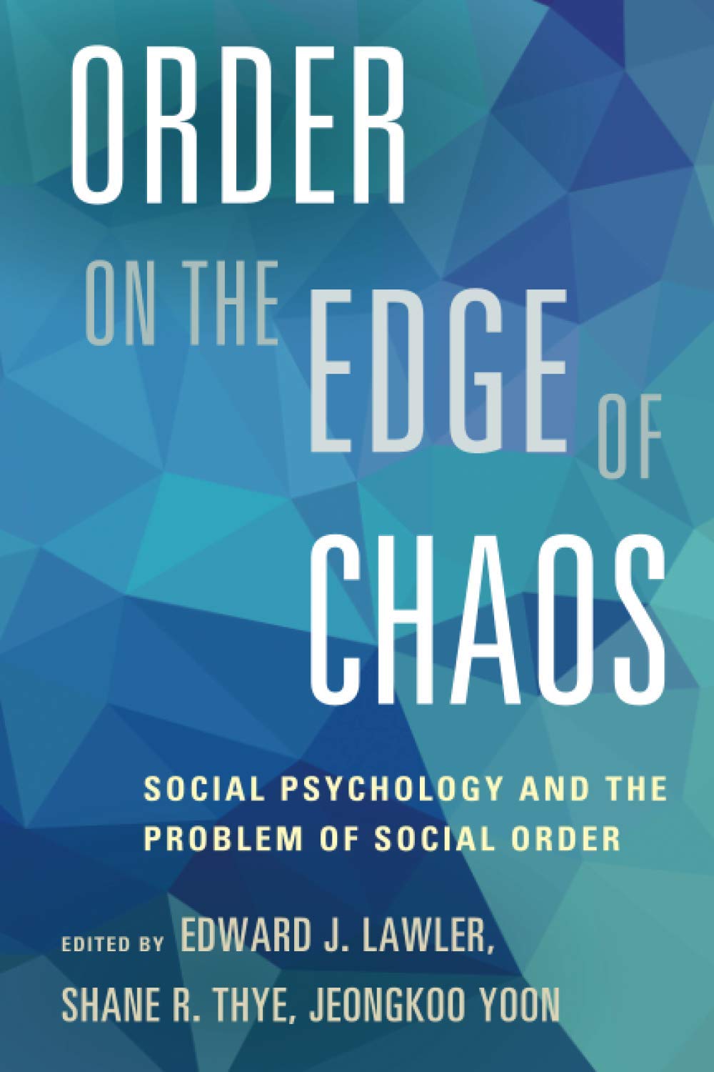 Order on the Edge of Chaos: Social Psychology and the Problem of Social Order