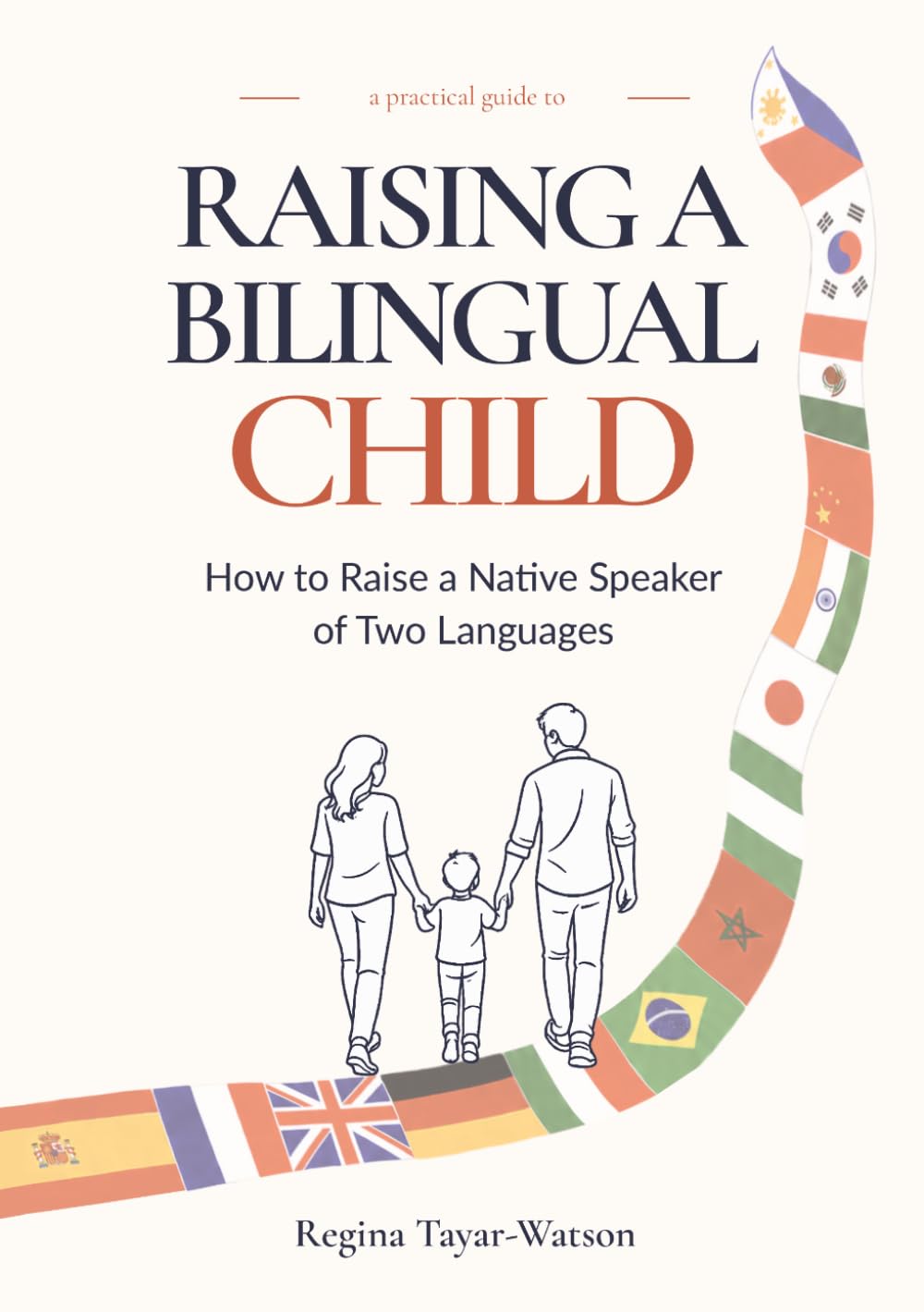 A Practical Guide to RAISING A BILINGUAL CHILD: How to Raise a Native Speaker of Two Languages
