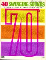 40 Swinging Sounds - The New All-time Hit Paraders for the 70s - All Organ Edition B001554PMS Book Cover
