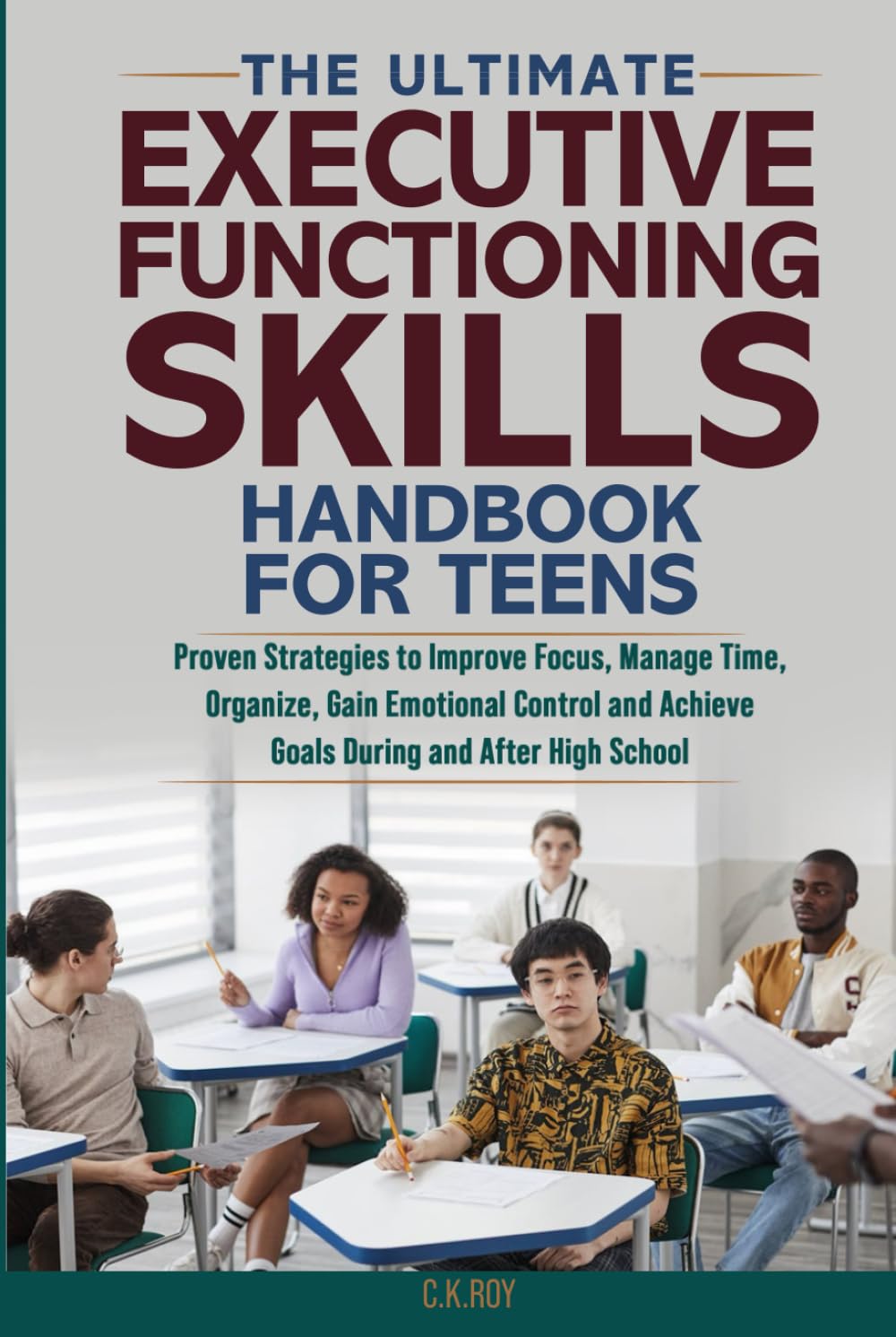 The Ultimate Executive Functioning Skills Handbook for Teens: Proven Strategies to Improve Focus, Manage Time, Organize, Gain Emotional Control and ... After High School (Ultimate Skills Handbooks)