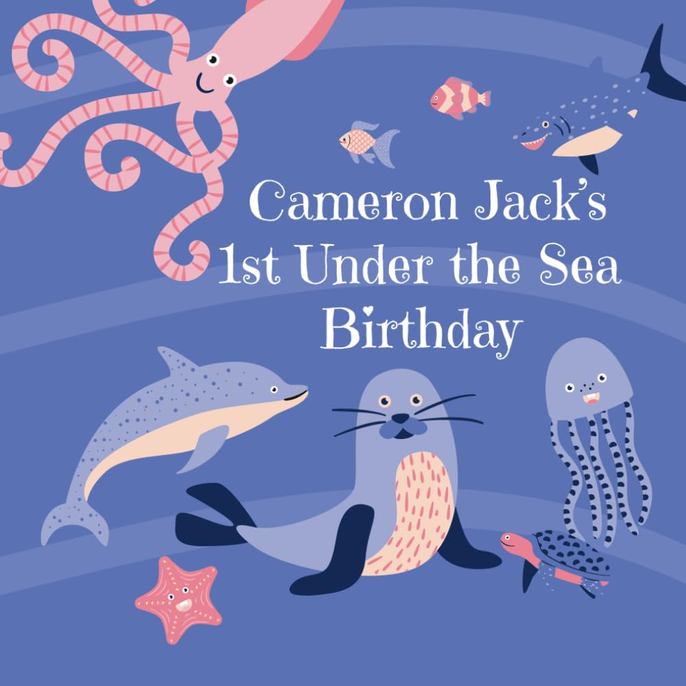 Cameron Jack's 1st Under the Sea Birthday: An Ocean Adventure First Birthday Book
