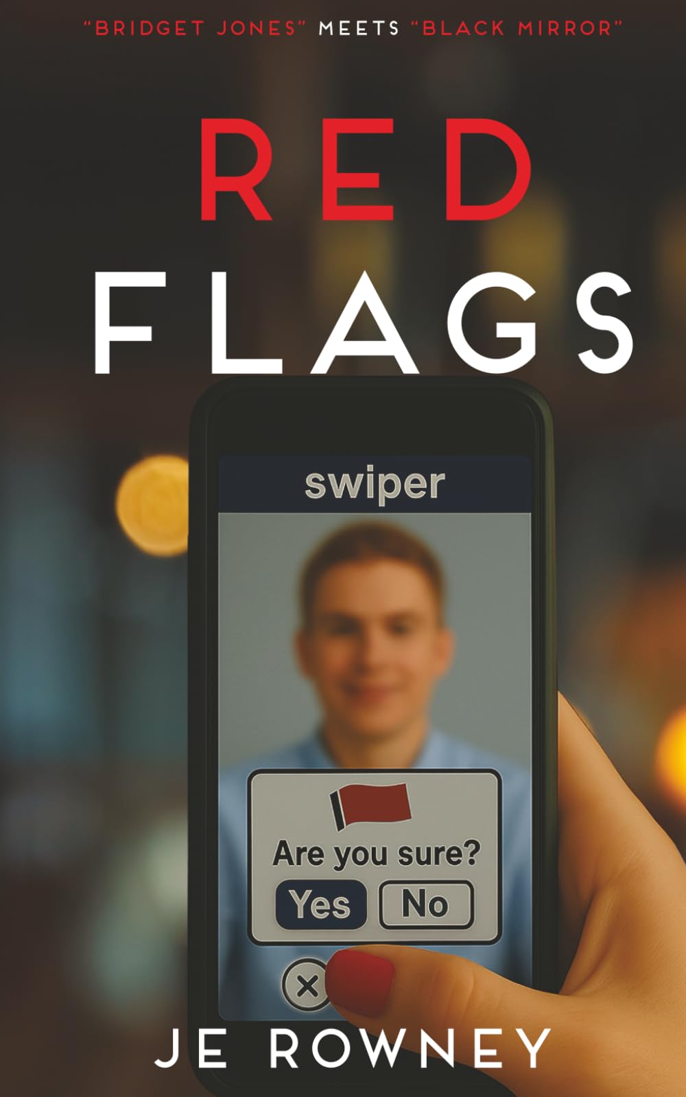 Red Flags: Bridget Jones meets Black Mirror (Psychological Thriller Books by J.E. Rowney)