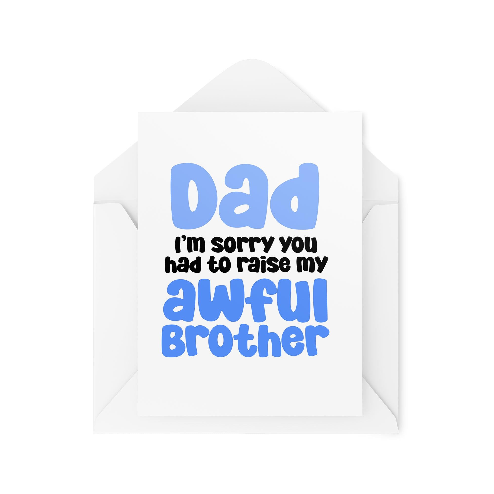 Funny Dad Cards - Dad I'm Sorry You Had To Raise My Awful Brother - Fathers Day Cards - Dad Birthday Cards - CBH1985