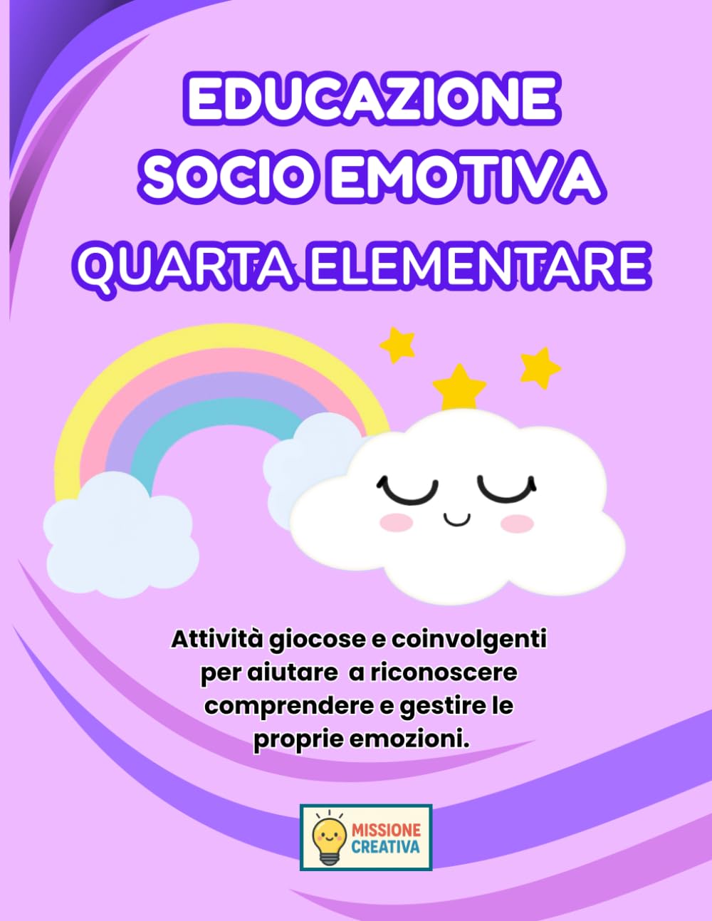 EDUCAZIONE SOCIO EMOTIVA QUARTA ELEMENTARE: PERCORSO ESPLORATORE (BASE) CON 70 SCHEDE OPERATIVE + 70 SCHEDE SPIEGAZIONE